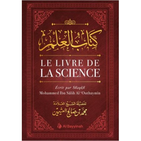 The book of science (كتاب العلم ), by Shaykh Mohammed Ibn Sâlih al 'Uthaymin, French version