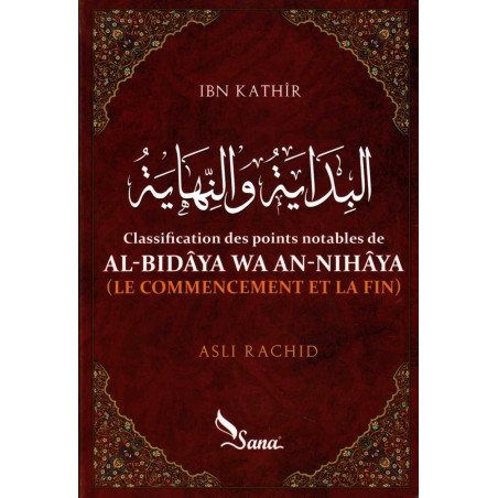 Classification des points notables de AL-Bidâya wa An-Nihâya (Le commencement et la fin) de Ibn  Kathîr, par Asli Rachid